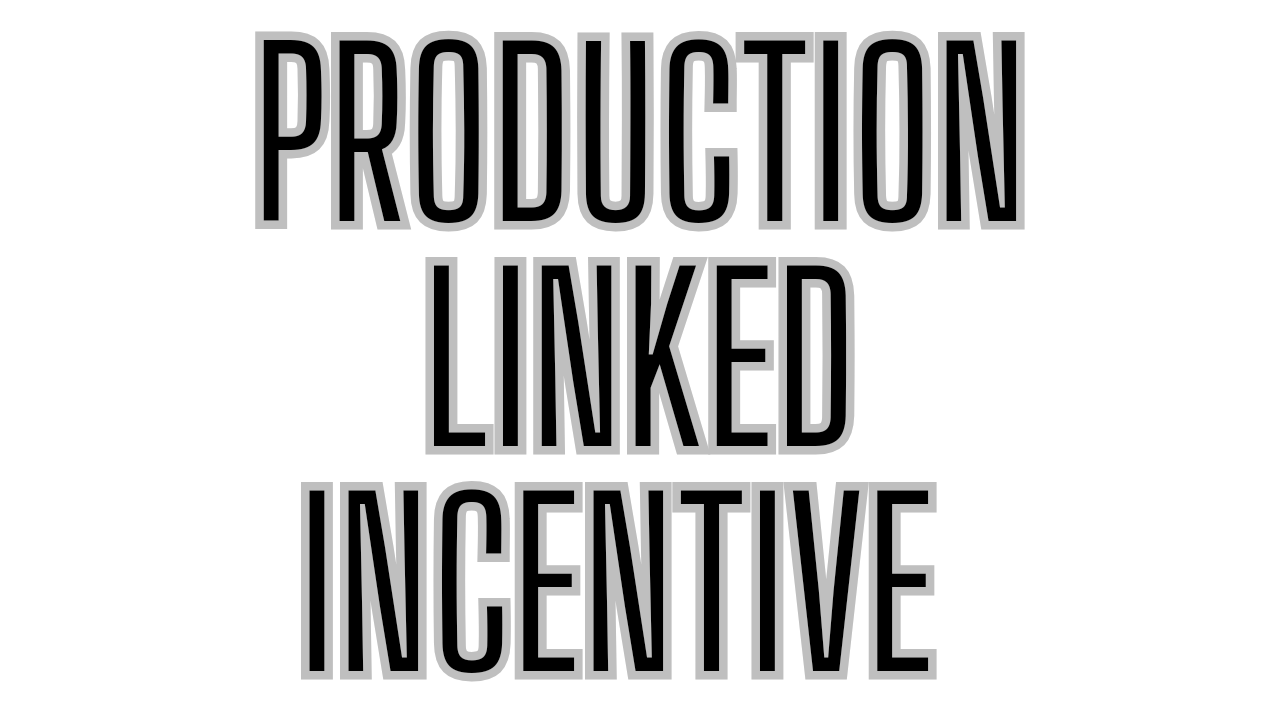 Production linked incentive (PLI SCHEME)